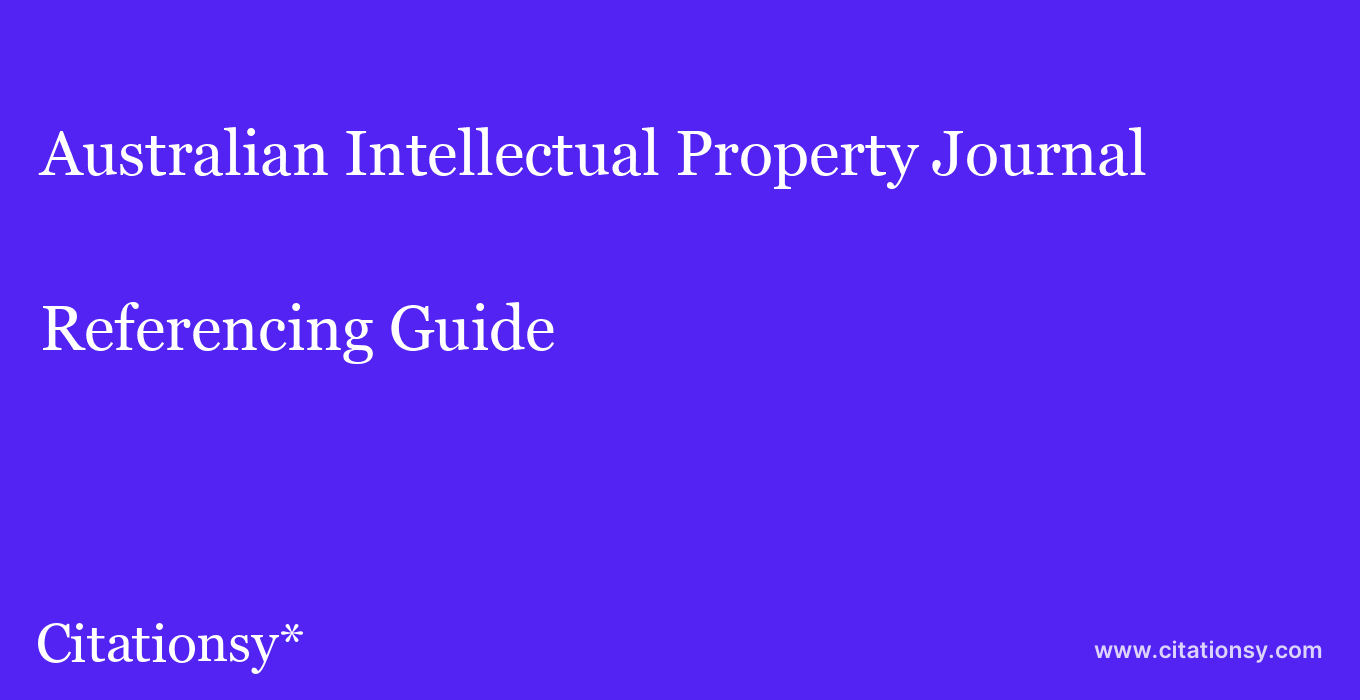 cite Australian Intellectual Property Journal  — Referencing Guide